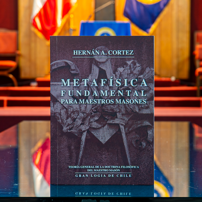 Tomo I: Metafísica Fundamental Para Maestros Masones - Teoría General de la Doctrina Filosófica del Maestro Masón - Hernán Cortez