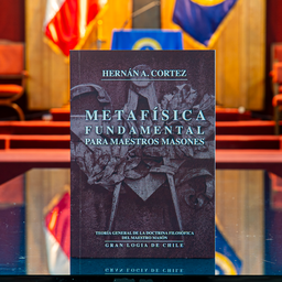 Tomo I: Metafísica Fundamental Para Maestros Masones - Teoría General de la Doctrina Filosófica del Maestro Masón - Hernán Cortez